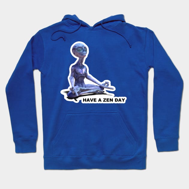 HAVE A ZEN DAY - meditating alien - we come in peace - may peace be with you - BREATHE - relax meditate Hoodie by originalsusie